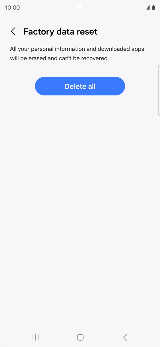 Press Delete all. Wait a moment while the factory default settings are restored. Follow the instructions on the screen to set up your phone and prepare it for use.