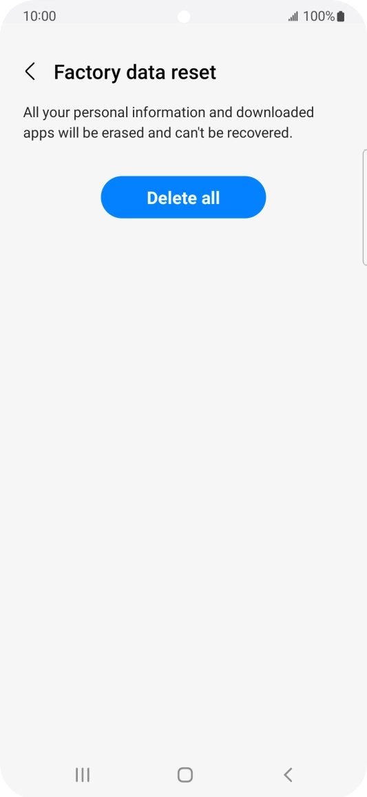 Press Delete all. Wait a moment while the factory default settings are restored. Follow the instructions on the screen to set up your phone and prepare it for use.