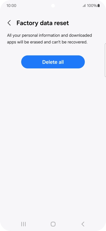 Press Delete all. Wait a moment while the factory default settings are restored. Follow the instructions on the screen to set up your phone and prepare it for use.