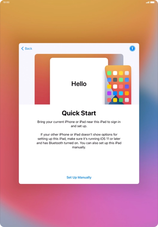 Follow the instructions on the screen to transfer content from another device running iOS 11 or later or press Set Up Manually.