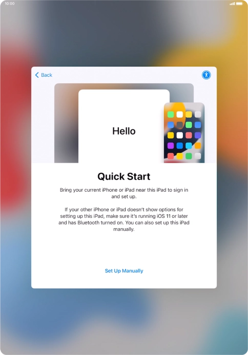 Follow the instructions on the screen to transfer content from another device running iOS 11 or later or press Set Up Manually.
