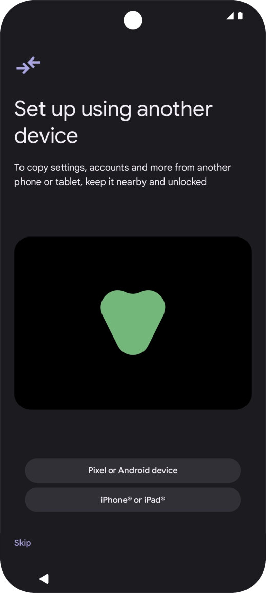 You can transfer the contents of another phone to your phone when it's activated for the first time and after a factory reset. When this screen is displayed, your phone is ready to transfer contents from another phone.