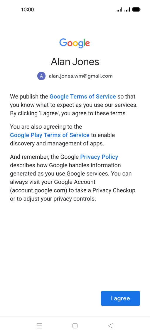 Press I agree and follow the instructions on the screen to select settings for your Google account.