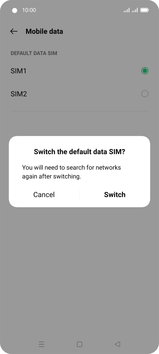 If you change SIM, press Switch.