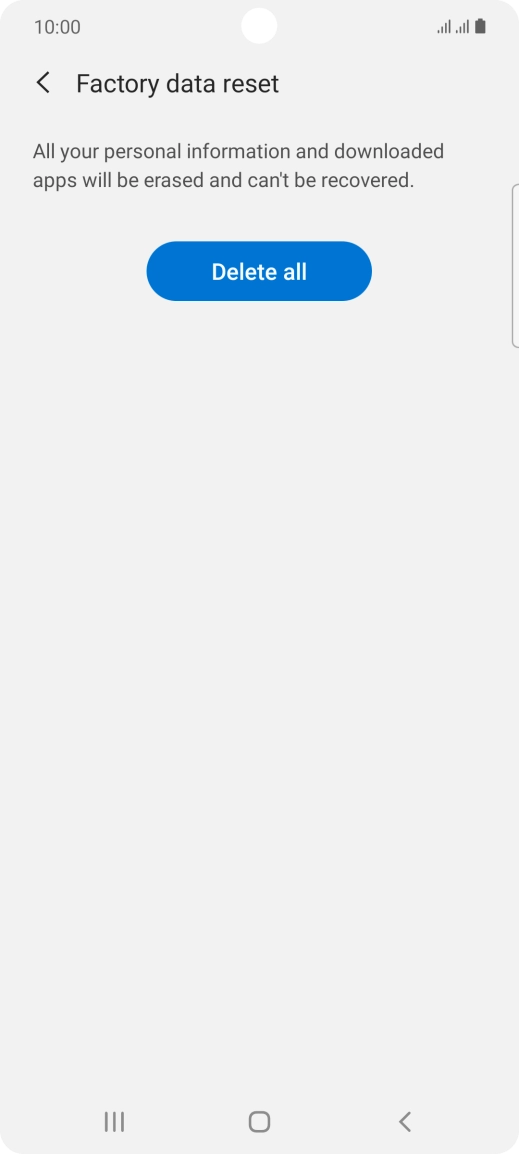 Press Delete all. Wait a moment while the factory default settings are restored. Follow the instructions on the screen to set up your phone and prepare it for use.