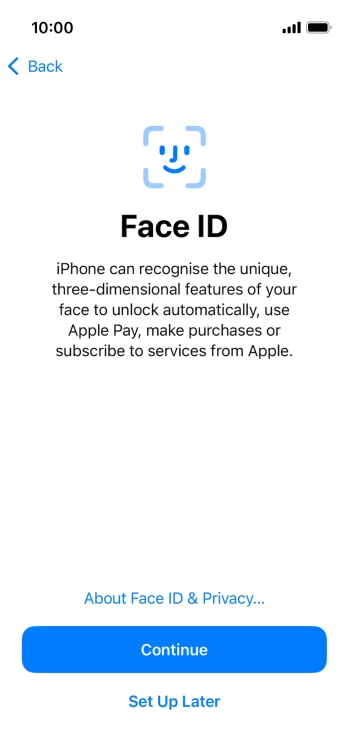 Follow the instructions on the screen to turn on use of Face ID or press Set Up Later.
