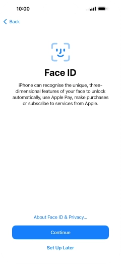 Follow the instructions on the screen to turn on use of Face ID or press Set Up Later.