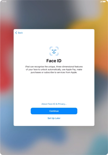 Follow the instructions on the screen to turn on use of Face ID or press Set Up Later.