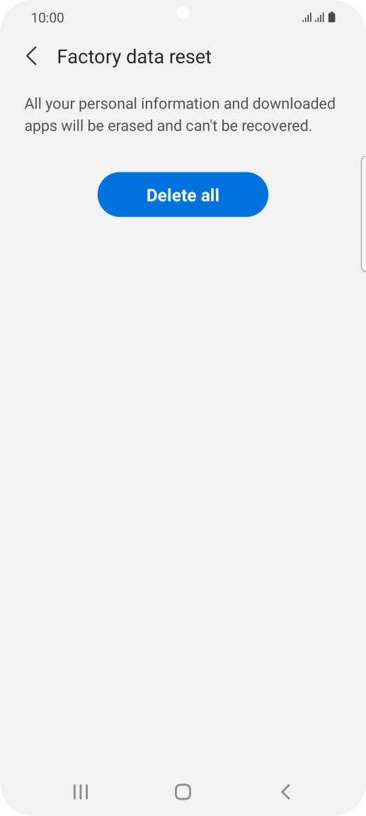 Press Delete all. Wait a moment while the factory default settings are restored. Follow the instructions on the screen to set up your phone and prepare it for use.