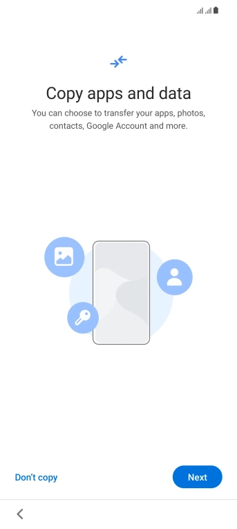 You can transfer the contents of another phone to your phone when it's activated for the first time and after a factory reset. When this screen is displayed, your phone is ready to transfer contents from another phone.