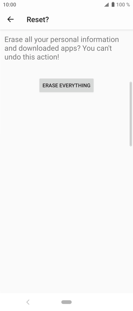Press ERASE EVERYTHING. Wait a moment while the factory default settings are restored. Follow the instructions on the screen to set up your phone and prepare it for use.