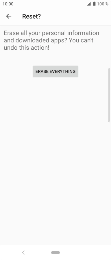 Press ERASE EVERYTHING. Wait a moment while the factory default settings are restored. Follow the instructions on the screen to set up your phone and prepare it for use.