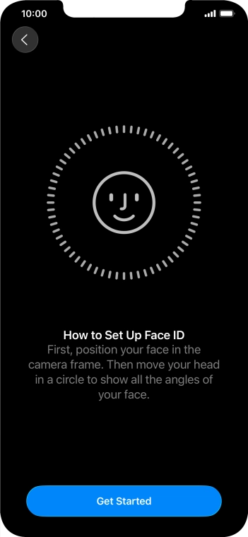Press Get Started and follow the instructions on the screen to set up Face ID.