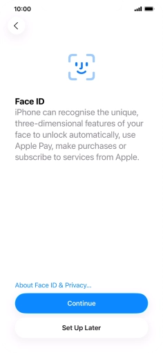 Follow the instructions on the screen to turn on use of Face ID or press Set Up Later.