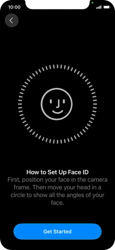 Press Get Started and follow the instructions on the screen to set up Face ID.