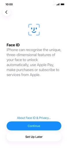 Follow the instructions on the screen to turn on use of Face ID or press Set Up Later.