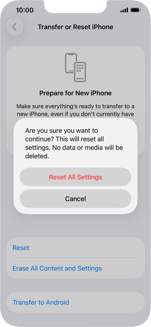 Press Reset All Settings. Wait a moment while the factory default settings are restored. Follow the instructions on the screen to set up your phone and prepare it for use.