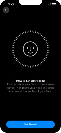 Press Get Started and follow the instructions on the screen to set up Face ID.