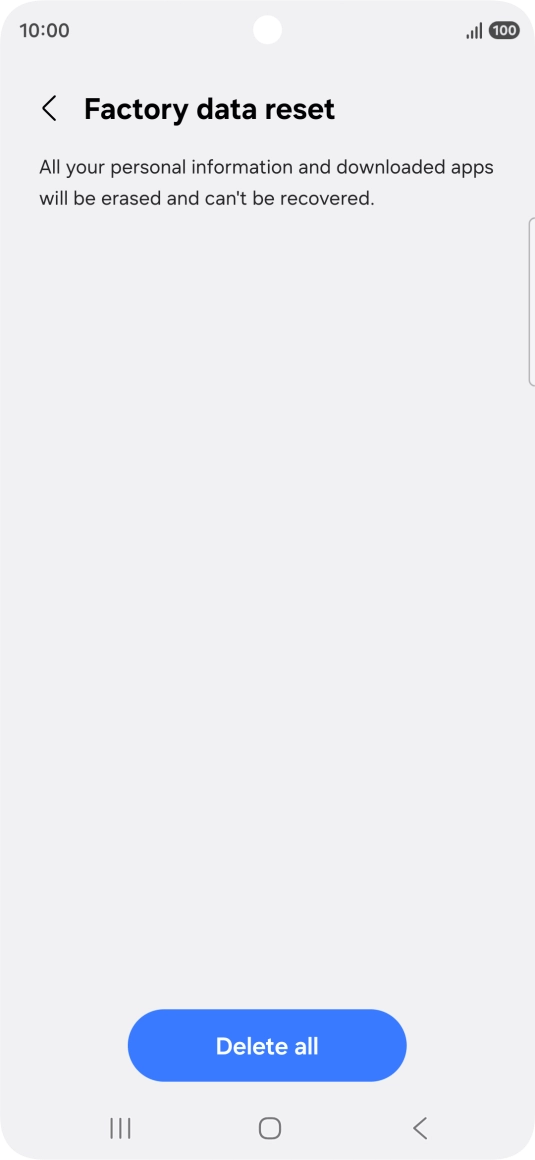 Press Delete all. Wait a moment while the factory default settings are restored. Follow the instructions on the screen to set up your phone and prepare it for use.