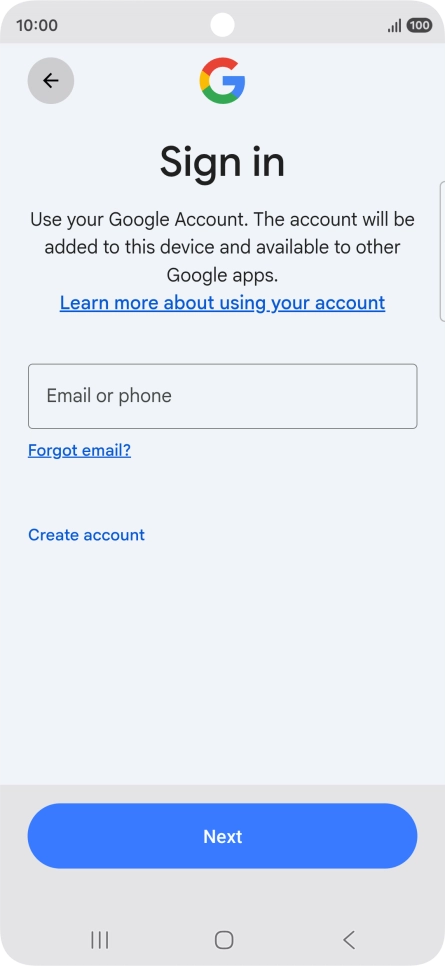 If you don't have a Google account, press Create account and follow the instructions on the screen to create an account.