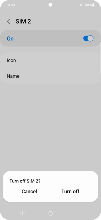 If you turn off use of the SIM, press Turn off.