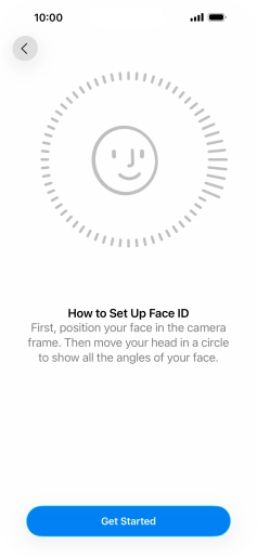 Press Get Started and follow the instructions on the screen to set up Face ID.