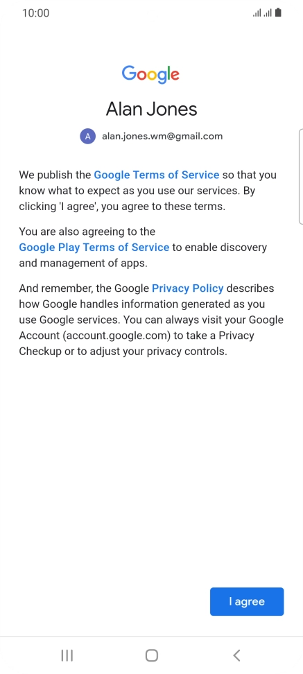 Press I agree and follow the instructions on the screen to select settings for your Google account.