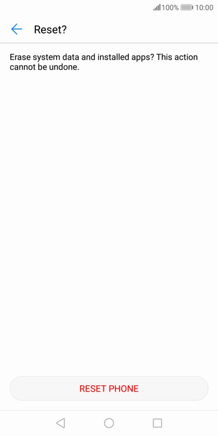 Press RESET PHONE. Wait a moment while the factory default settings are restored. Follow the instructions on the screen to set up your phone and prepare it for use.