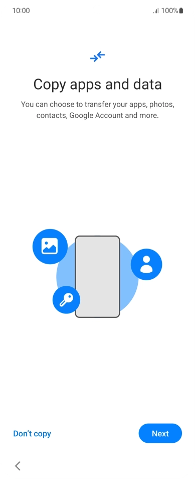 You can transfer the contents of another phone to your phone when it's activated for the first time and after a factory reset. When this screen is displayed, your phone is ready to transfer contents from another phone.