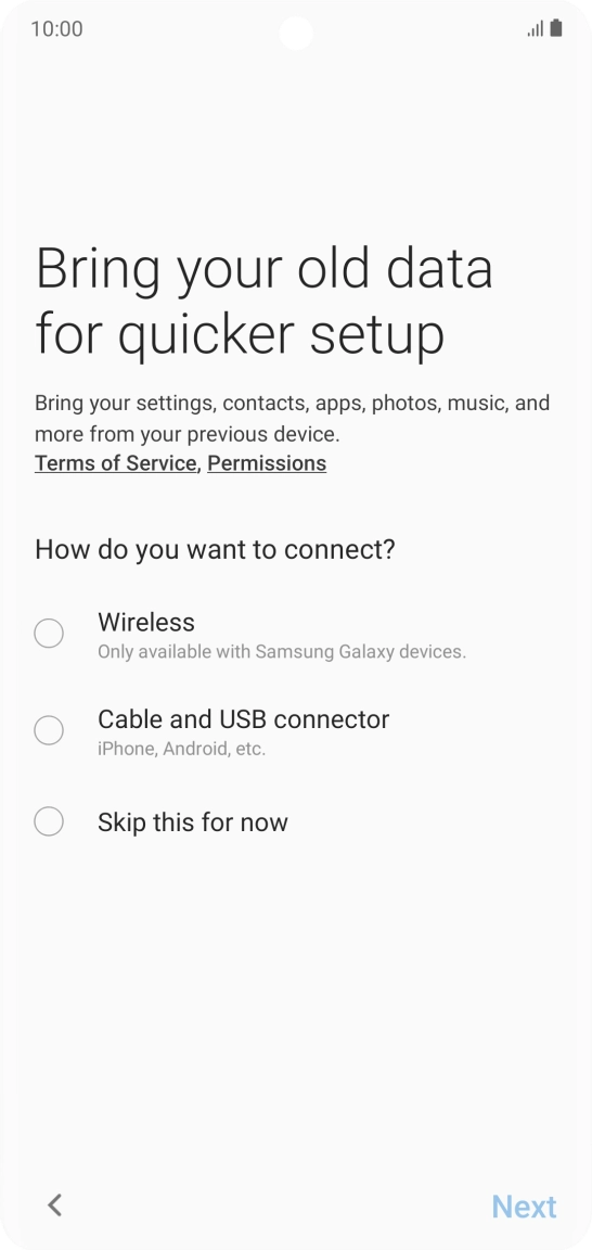You can transfer the contents of another phone to your phone when it's activated for the first time and after a factory reset. When this screen is displayed, your phone is ready to transfer contents from another phone.
