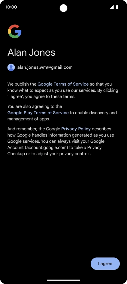 Press I agree and follow the instructions on the screen to select settings for your Google account.