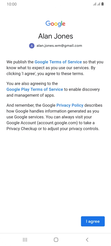 Press I agree and follow the instructions on the screen to select settings for your Google account.