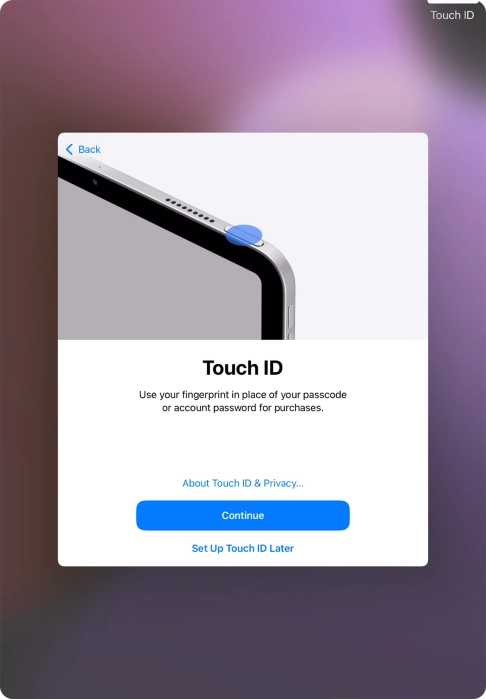 Follow the instructions on the screen to turn on use of Touch ID or press Set Up Touch ID Later.