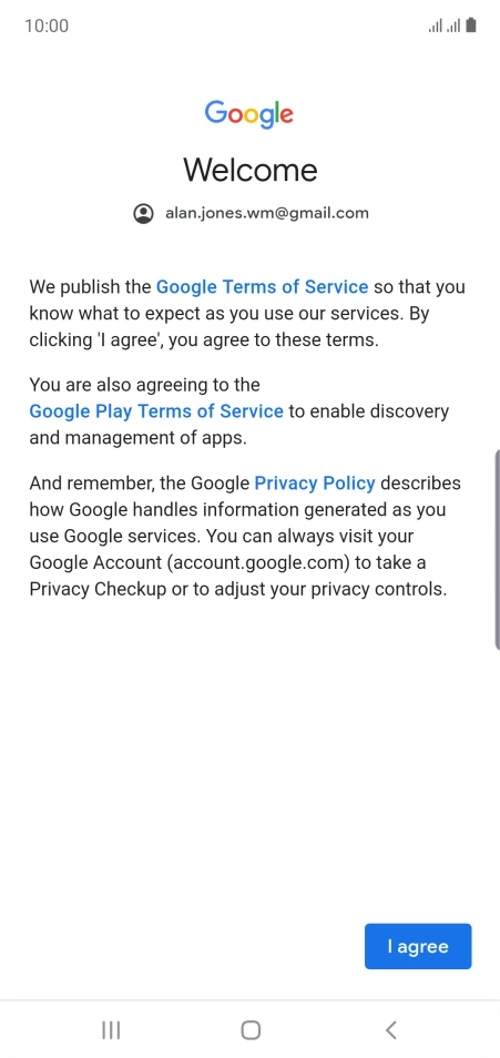 Press I agree and follow the instructions on the screen to select settings for your Google account.