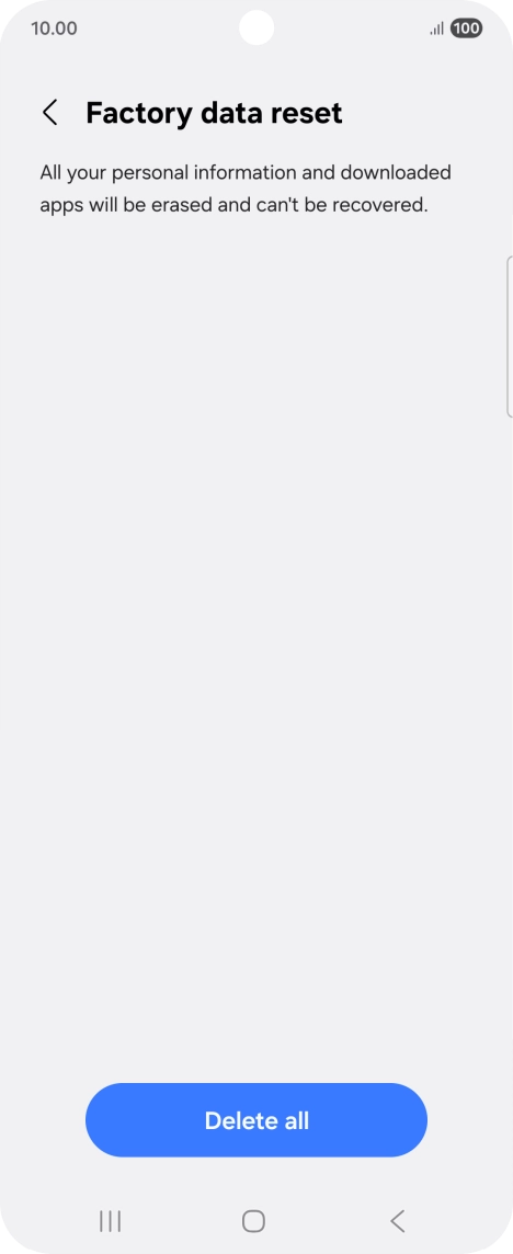 Press Delete all. Wait a moment while the factory default settings are restored. Follow the instructions on the screen to set up your phone and prepare it for use.