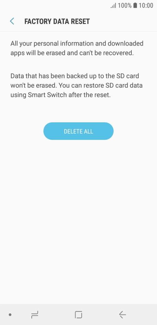 Press DELETE ALL. Wait a moment while the factory default settings are restored. Follow the instructions on the screen to set up your phone and prepare it for use.