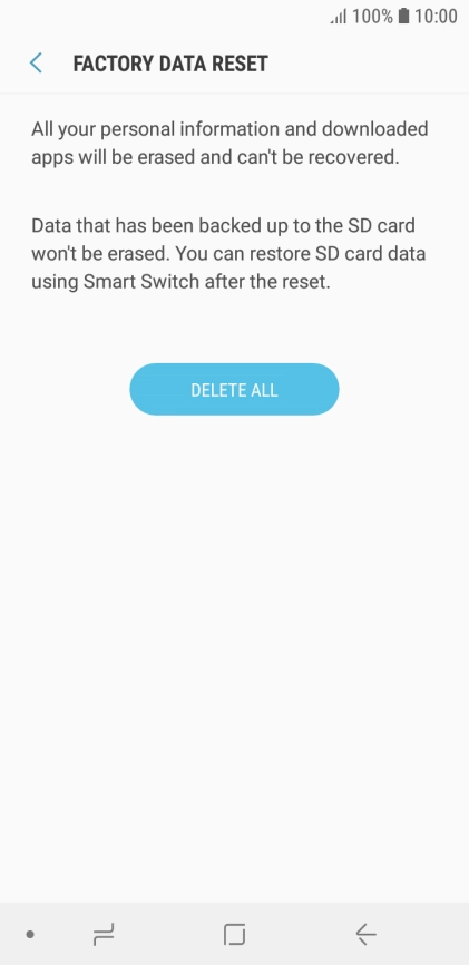 Press DELETE ALL. Wait a moment while the factory default settings are restored. Follow the instructions on the screen to set up your phone and prepare it for use.