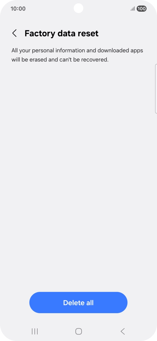 Press Delete all. Wait a moment while the factory default settings are restored. Follow the instructions on the screen to set up your phone and prepare it for use.
