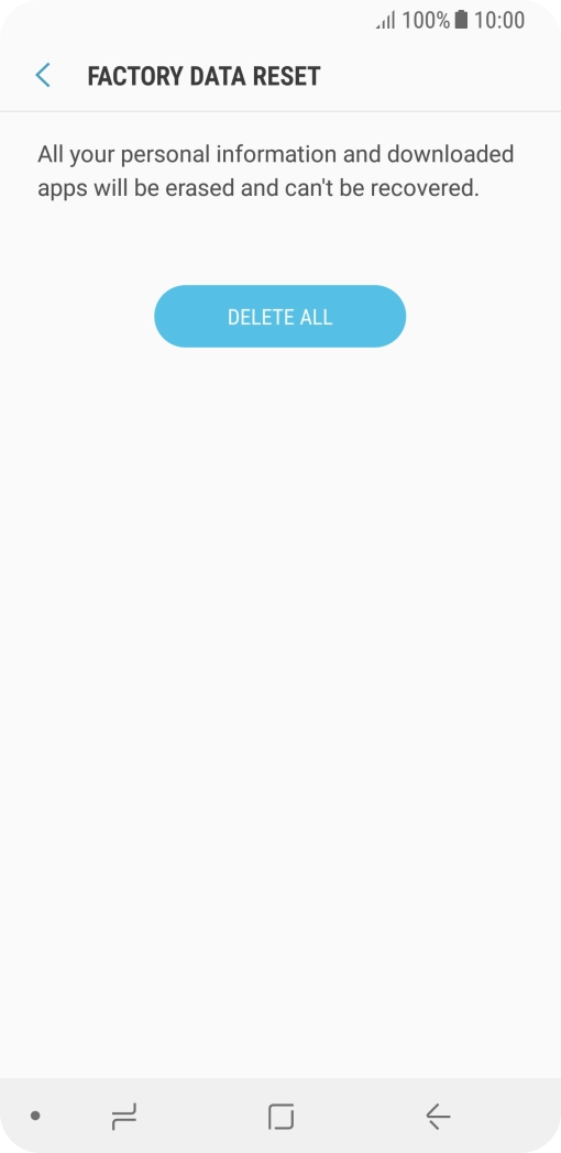 Press DELETE ALL. Wait a moment while the factory default settings are restored. Follow the instructions on the screen to set up your phone and prepare it for use.