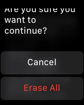 Press Erase All. Wait a moment while the factory default settings are restored. Follow the instructions on the screen to set up your Apple Watch and prepare it for use.