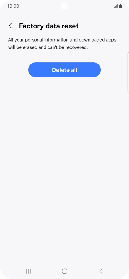 Press Delete all. Wait a moment while the factory default settings are restored. Follow the instructions on the screen to set up your phone and prepare it for use.