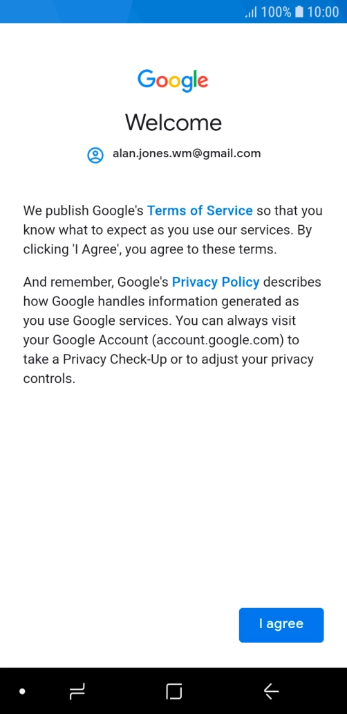 Press I agree and follow the instructions on the screen to select settings for your Google account.