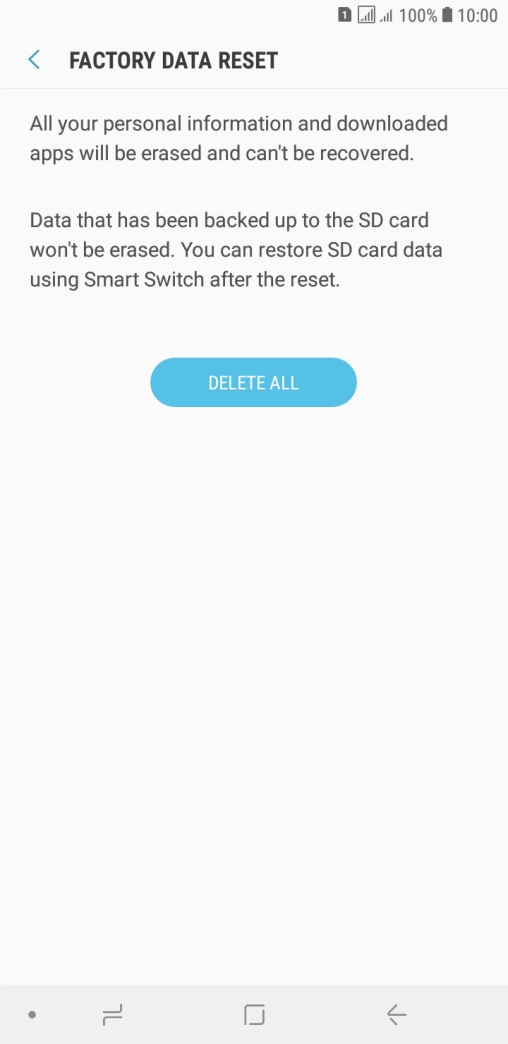 Press DELETE ALL. Wait a moment while the factory default settings are restored. Follow the instructions on the screen to set up your phone and prepare it for use.