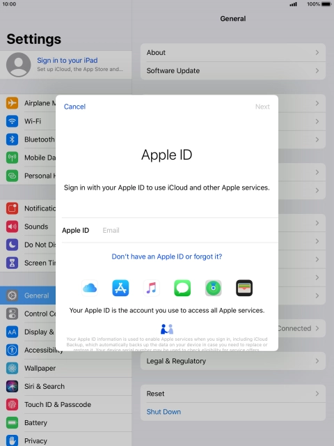 If you don t have an Apple ID, press Don't have an Apple ID or forgot it? and follow the instructions on the screen to create an Apple ID.