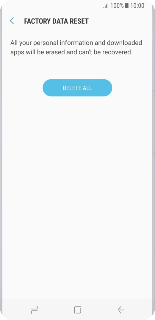 Press DELETE ALL. Wait a moment while the factory default settings are restored. Follow the instructions on the screen to set up your phone and prepare it for use.