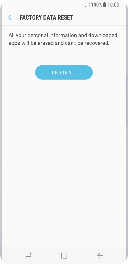 Press DELETE ALL. Wait a moment while the factory default settings are restored. Follow the instructions on the screen to set up your phone and prepare it for use.