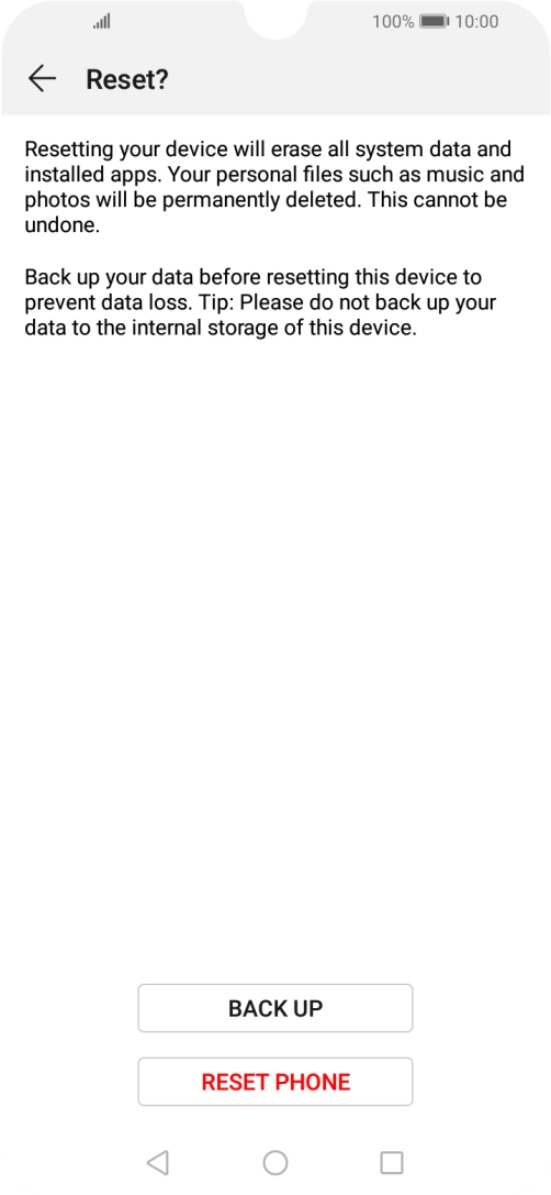 Press RESET PHONE. Wait a moment while the factory default settings are restored. Follow the instructions on the screen to set up your phone and prepare it for use.