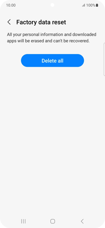 Press Delete all. Wait a moment while the factory default settings are restored. Follow the instructions on the screen to set up your phone and prepare it for use.