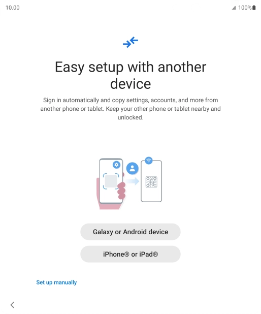 Press the required setting to transfer content from another device or press Set up manually.