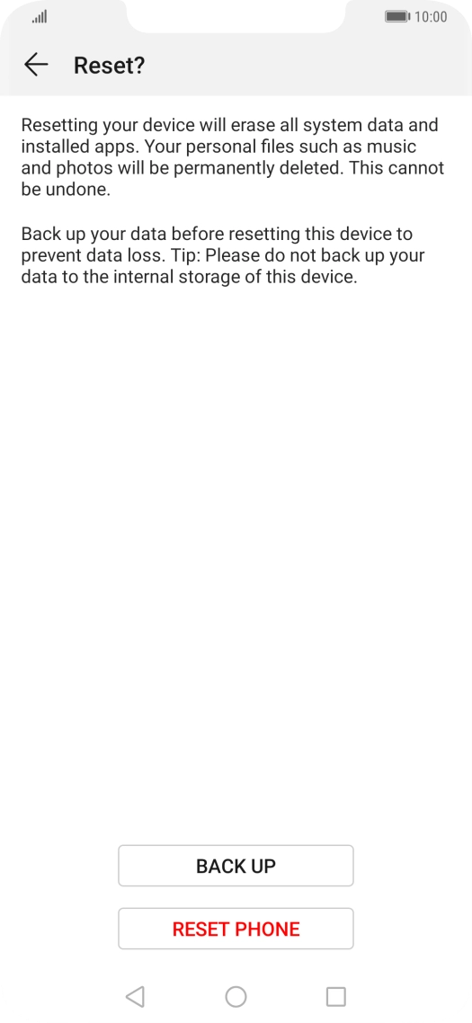 Press RESET PHONE. Wait a moment while the factory default settings are restored. Follow the instructions on the screen to set up your phone and prepare it for use.